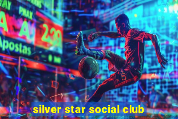 silver star social club